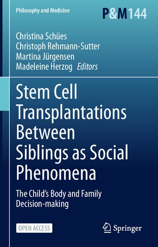 Stem Cell Transplantations Between Siblings as Social Phenomena: The Child’s Body and Family Decision-making (Philosophy and Medicine, 144)