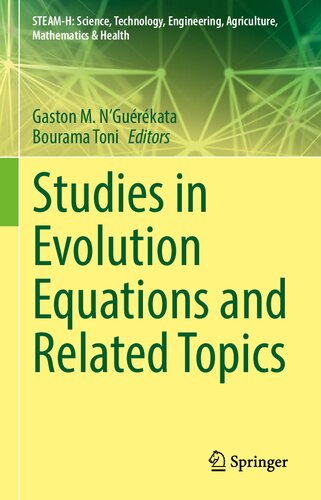 Studies in Evolution Equations and Related Topics (STEAM-H: Science, Technology, Engineering, Agriculture, Mathematics & Health)