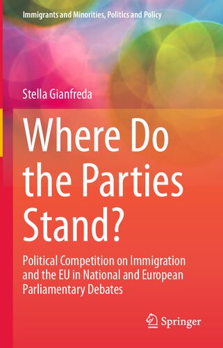 Where Do the Parties Stand?: Political Competition on Immigration and the EU in National and European Parliamentary Debates (Immigrants and Minorities, Politics and Policy)