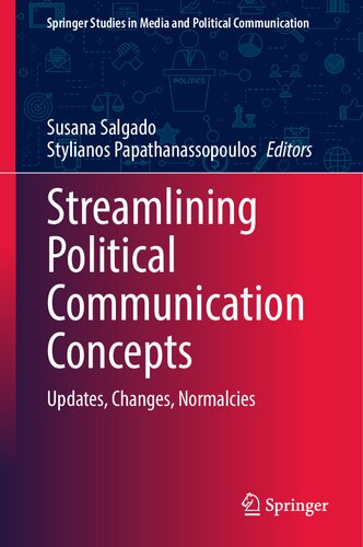 Streamlining Political Communication Concepts: Updates, Changes, Normalcies (Springer Studies in Media and Political Communication)