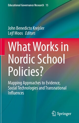 What Works in Nordic School Policies?: Mapping Approaches to Evidence, Social Technologies and Transnational Influences (Educational Governance Research, 15)