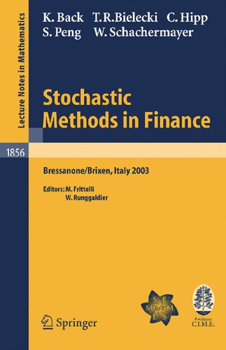 Stochastic Methods in Finance: Lectures given at the C.I.M.E.-E.M.S. Summer School held in Bressanone/Brixen, Italy, July 6-12, 2003 (Lecture Notes in Mathematics, 1856)