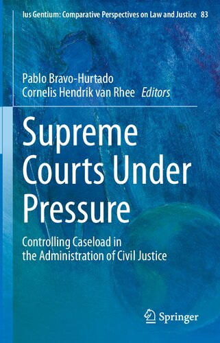 Supreme Courts Under Pressure: Controlling Caseload in the Administration of Civil Justice (Ius Gentium: Comparative Perspectives on Law and Justice, 83)