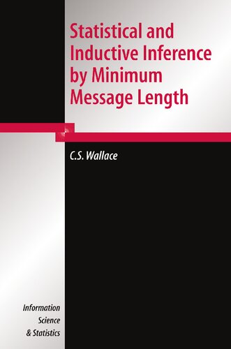 Statistical and Inductive Inference by Minimum Message Length (Information Science and Statistics)