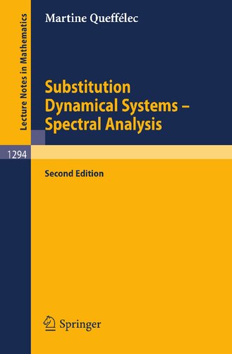 Substitution Dynamical Systems - Spectral Analysis (Lecture Notes in Mathematics, 1294)