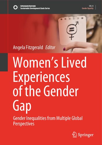 Women’s Lived Experiences of the Gender Gap: Gender Inequalities from Multiple Global Perspectives (Sustainable Development Goals Series)