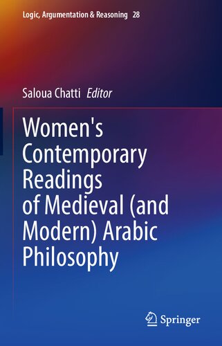 Women's Contemporary Readings of Medieval (and Modern) Arabic Philosophy (Logic, Argumentation & Reasoning, 28)