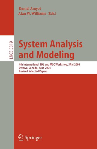 System Analysis and Modeling: 4th International SDL and MSC Workshop, SAM 2004, Ottawa, Canada, June 1-4, 2004, Revised Selected Papers (Lecture Notes in Computer Science, 3319)
