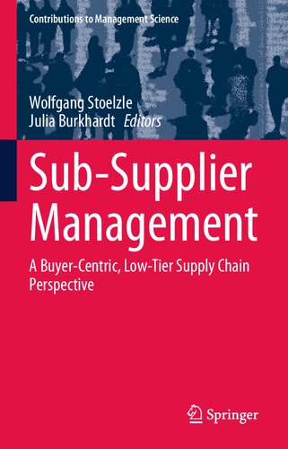 Sub-Supplier Management: A Buyer-Centric, Low-Tier Supply Chain Perspective (Contributions to Management Science)