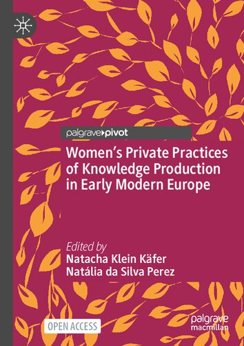 Women’s Private Practices of Knowledge Production in Early Modern Europe