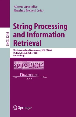 String Processing and Information Retrieval: 11th International Conference, SPIRE 2004, Padova, Italy, October 5-8, 2004. Proceedings (Lecture Notes in Computer Science, 3246)