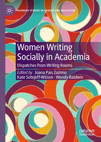 Women Writing Socially in Academia: Dispatches from Writing Rooms (Palgrave Studies in Gender and Education)