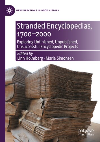 Stranded Encyclopedias, 1700–2000: Exploring Unfinished, Unpublished, Unsuccessful Encyclopedic Projects (New Directions in Book History)