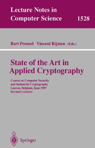 State of the Art in Applied Cryptography: Course on Computer Security and Industrial Cryptography, Leuven, Belgium, June 3-6, 1997 Revised Lectures (Lecture Notes in Computer Science, 1528)