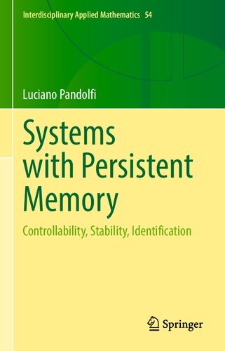 Systems with Persistent Memory: Controllability, Stability, Identification (Interdisciplinary Applied Mathematics, 54)