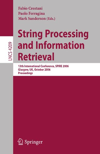 String Processing and Information Retrieval: 13th International Conference, SPIRE 2006, Glasgow, UK, October 11-13, 2006, Proceedings (Lecture Notes in Computer Science, 4209)