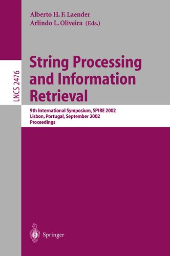 String Processing and Information Retrieval: 9th International Symposium, SPIRE 2002, Lisbon, Portugal, September 11-13, 2002 Proceedings (Lecture Notes in Computer Science, 2476)