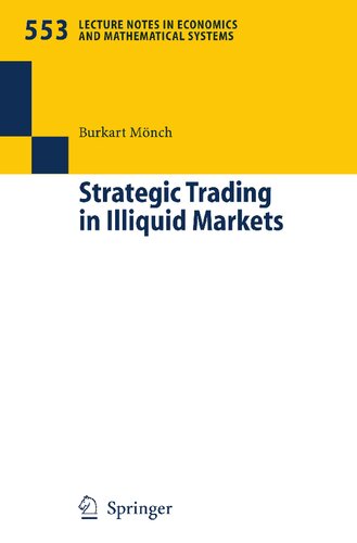 Strategic Trading in Illiquid Markets (Lecture Notes in Economics and Mathematical Systems, 553)