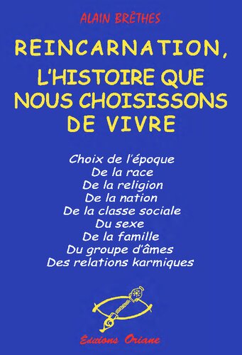 Réincarnation, l'histoire que nous choisissons de vivre