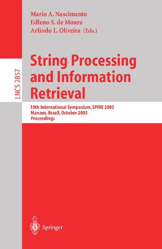 String Processing and Information Retrieval: 10th International Symposium, SPIRE 2003, Manaus, Brazil, October 8-10, 2003, Proceedings (Lecture Notes in Computer Science, 2857)