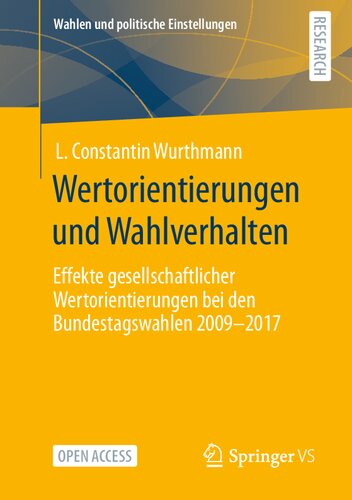 Wertorientierungen und Wahlverhalten: Effekte gesellschaftlicher Wertorientierungen bei den Bundestagswahlen 2009-2017