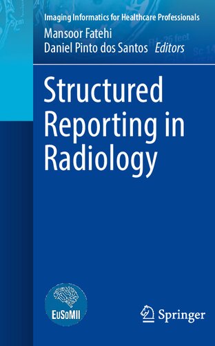 Structured Reporting in Radiology (Imaging Informatics for Healthcare Professionals)