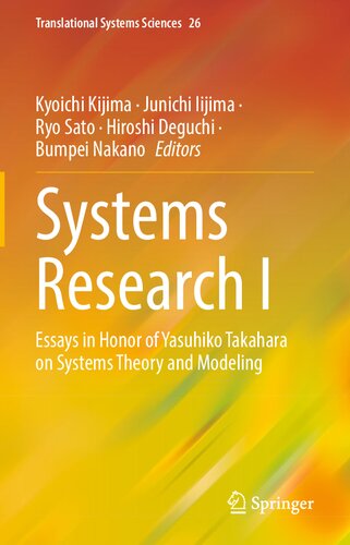 Systems Research I: Essays in Honor of Yasuhiko Takahara on Systems Theory and Modeling (Translational Systems Sciences, 26)