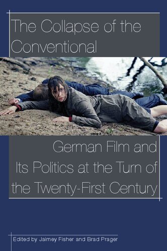The Collapse of the Conventional: German Film and Its Politics at the Turn of the Twenty-first Century