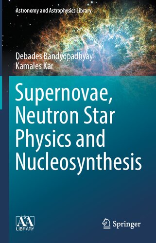 Supernovae, Neutron Star Physics and Nucleosynthesis (Astronomy and Astrophysics Library)