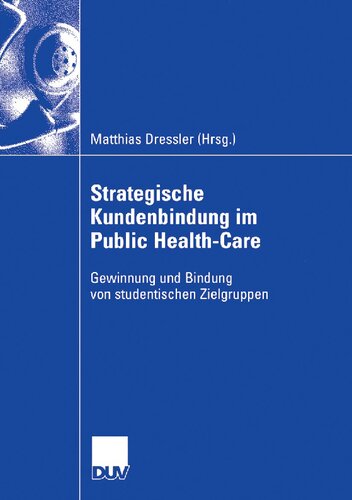 Strategische Kundenbindung im Public Health-Care: Gewinnung und Bindung von Studentischen Zielgruppen (German Edition)