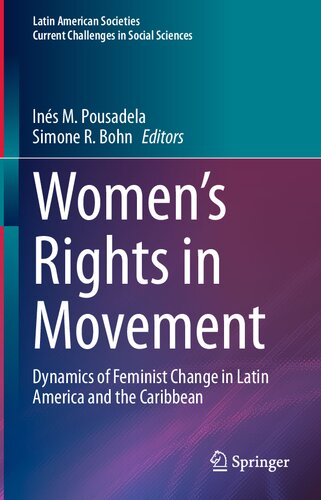 Women’s Rights in Movement: Dynamics of Feminist Change in Latin America and the Caribbean (Latin American Societies)