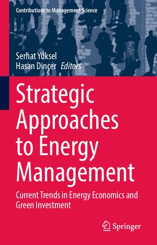 Strategic Approaches to Energy Management: Current Trends in Energy Economics and Green Investment (Contributions to Management Science)