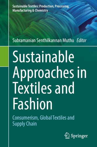 Sustainable Approaches in Textiles and Fashion: Consumerism, Global Textiles and Supply Chain (Sustainable Textiles: Production, Processing, Manufacturing & Chemistry)