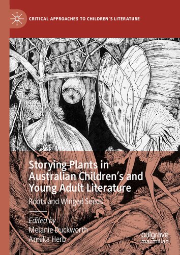 Storying Plants in Australian Children’s and Young Adult Literature: Roots and Winged Seeds (Critical Approaches to Children's Literature)
