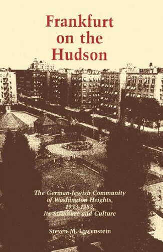 Frankfurt on the Hudson: The German-Jewish Community of Washington Heights, 1933-1983, Its Structure and Culture