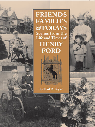 Friends, Families, & Forays: Scenes from the Life and Times of Henry Ford