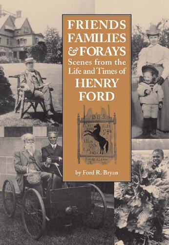 Friends, Families, & Forays: Scenes from the Life and Times of Henry Ford