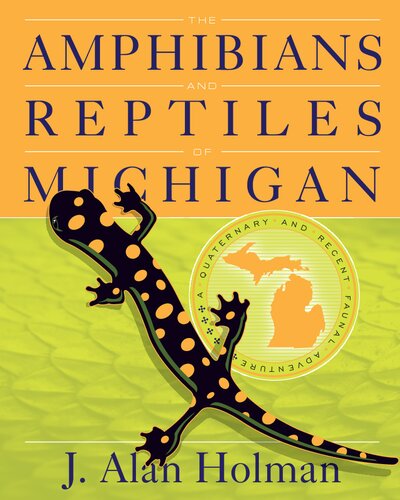 The Amphibians and Reptiles of Michigan: A Quaternary and Recent Faunal Adventure