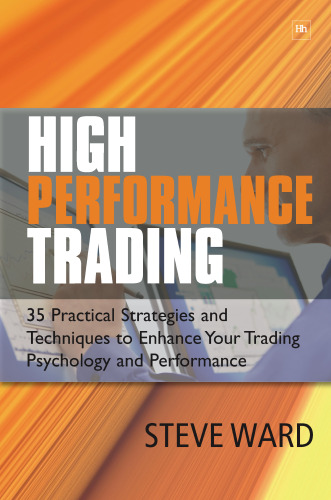 High Performance Trading: 35 Practical Strategies and Techniques To Enhance Your Trading Psychology and Performance