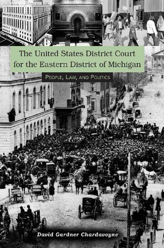 The United States District Court for the Eastern District of Michigan: People, Law, and Politics (Great Lakes Books)