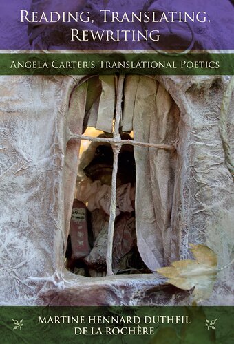 Reading, Translating, Rewriting: Angela Carter's Translational Poetics (The Donald Haase Series in Fairy-Tale Studies)