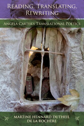 Reading, Translating, Rewriting: Angela Carter's Translational Poetics (The Donald Haase Series in Fairy-Tale Studies)