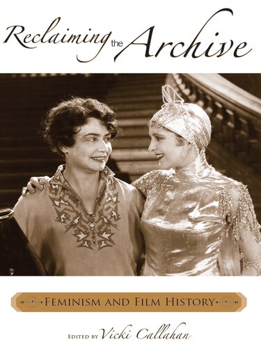 Reclaiming the Archive: Feminism and Film History