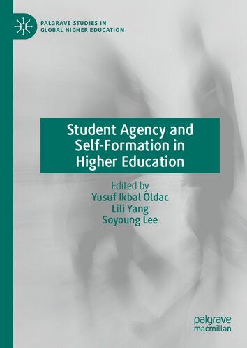 Student Agency and Self-Formation in Higher Education (Palgrave Studies in Global Higher Education)