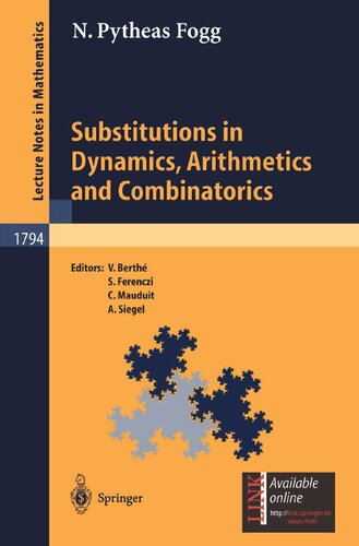Substitutions in Dynamics, Arithmetics, and Combinatorics (Lecture Notes in Mathematics, Vol. 1794) (Lecture Notes in Mathematics, 1794)