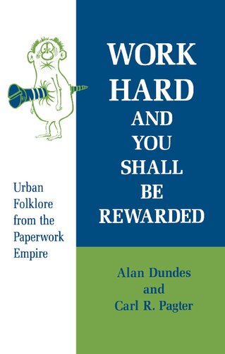 Work Hard and You Shall Be Rewarded: Urban Folklore from the Paperwork Empire (Humor in Life & Letters)