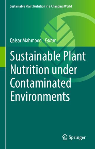 Sustainable Plant Nutrition under Contaminated Environments
