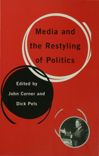 Media and the Restyling of Politics: Consumerism, Celebrity and Cynicism
