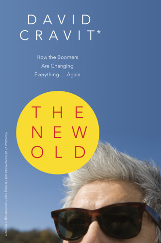 The New Old: How the Boomers Are Changing Everything . . . Again