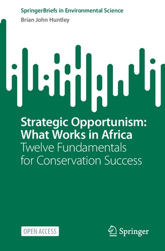 Strategic Opportunism: What Works in Africa: Twelve Fundamentals for Conservation Success (SpringerBriefs in Environmental Science)